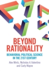 Image for Beyond rationality  : behavioral political science in the 21st century