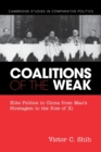 Image for Coalitions of the weak  : elite politics in China from Mao&#39;s stratagem to the rise of Xi