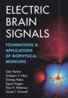 Image for Electric Brain Signals : Foundations and Applications of Biophysical Modeling
