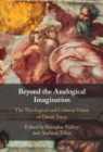 Image for Beyond the Analogical Imagination: The Theological and Cultural Vision of David Tracy