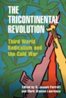Image for The tricontinental revolution: Third World radicalism and the Cold War