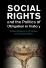 Image for Social Rights and the Politics of Obligation in History