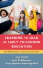 Image for Learning to lead in early childhood education: new methodologies for research and practice