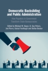 Image for Democratic Backsliding and Public Administration: How Populists in Government Transform State Bureaucracies