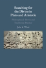 Image for Searching for the Divine in Plato and Aristotle: Philosophical Theoria and Traditional Practice