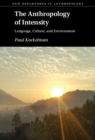Image for The Anthropology of Intensity: Language, Culture, and Environment