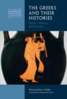 Image for Greeks and Their Histories: Myth, History, and Society
