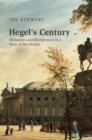 Image for Hegel&#39;s century: alienation and recognition in a time of revolution