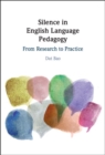Image for Silence in English Language Pedagogy: From Research to Practice