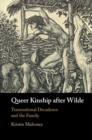 Image for Queer Kinship After Wilde: Transnational Decadence and the Family