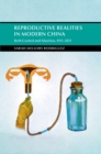 Image for Reproductive Realities in Modern China: Birth Control and Abortion, 1911-2021