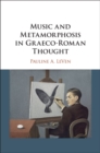 Image for Music and Metamorphosis in Graeco-Roman Thought