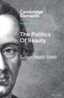 Image for Politics Of Beauty: A Study Of Kant&#39;s Critique Of Taste