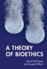 Image for A theory of bioethics