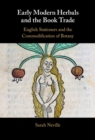 Image for Early Modern Herbals and the Book Trade: English Stationers and the Commodification of Botany