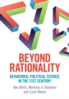 Image for Beyond Rationality: Behavioral Political Science in the 21st Century