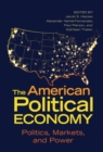 Image for American Political Economy: Politics, Markets, and Power