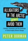 Image for Alligators in the Arctic and how to avoid them: science, economics and the challenge of catastrophic climate change
