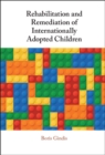 Image for Rehabilitation and Remediation of Internationally Adopted Children