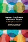 Image for Language Learning and the Mother Tongue: Multidisciplinary Perspectives