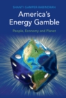 Image for America&#39;s Energy Gamble: People, Economy and Planet