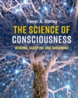 Image for The science of consciousness: waking, sleeping and dreaming