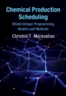 Image for Chemical Production Scheduling: Mixed-Integer Programming Models and Methods