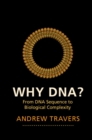 Image for Why DNA?: From DNA Sequence to Biological Complexity