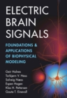 Image for Electric Brain Signals: Foundations and Applications of Biophysical Modeling