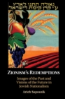 Image for Zionism&#39;s Redemptions: Images of the Past and Visions of the Future in Jewish Nationalism