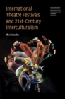 Image for International Theatre Festivals and Twenty-First-Century Interculturalism