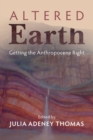 Image for Altered Earth  : getting the Anthropocene right