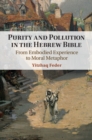 Image for Purity and Pollution in the Hebrew Bible : From Embodied Experience to Moral Metaphor
