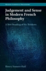 Image for Judgement and sense in modern French philosophy  : a new reading of six thinkers