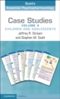 Image for Stahl&#39;s essential psychopharmacology  : case studiesVolume 4,: Children and adolescents