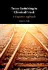 Image for Tense-Switching in Classical Greek: A Cognitive Approach