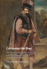Image for Cervantes the Poet: The Don Quijote, Poetic Practice, and the Conception of the First Modern