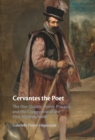 Image for Cervantes the Poet: The Don Quijote, Poetic Practice, and the Conception of the First Modern Novel