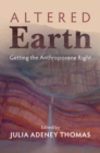 Image for Altered Earth: Getting the Anthropocene Right