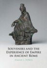 Image for Souvenirs and the Experience of Empire in Ancient Rome
