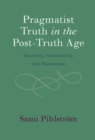 Image for Pragmatist Truth in the Post-Truth Age: Sincerity, Normativity, and Humanism