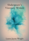 Image for Shakespeare&#39;s Visionary Women
