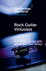 Image for Rock guitar virtuosos  : advances in electric guitar playing, technology, and culture