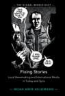 Image for Fixing Stories: Local Newsmaking and International Media in Turkey and Syria
