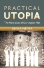 Image for Practical Utopia: The Many Lives of Dartington Hall