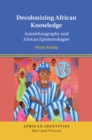 Image for Decolonizing African knowledge: autoethnography and African epistemologies