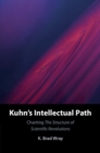 Image for Kuhn&#39;s intellectual path  : charting The structure of scientific revolutions