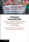 Image for Politicising commodification: European governance and labour politics from the financial crisis to the Covid emergency