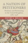 Image for A Nation of Petitioners: Petitions and Petitioning in the United Kingdom, 1780-1918