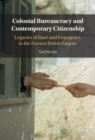 Image for Colonial Bureaucracy and Contemporary Citizenship: Legacies of Race and Emergency in the Former British Empire